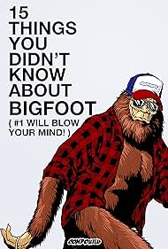 15 Things You Didn't Know About Bigfoot (#1 Will Blow Your Mind) (2021)