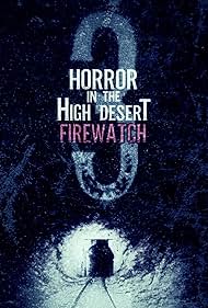 Horror in the High Desert 3: Firewatch (2024)