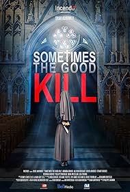 Sometimes the Good Kill (2017)